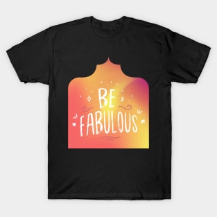Be fabulous T-Shirt